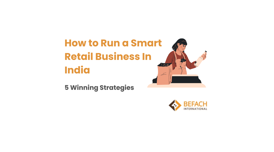 How to Run a Smart Retail Business in India: 5 Winning Strategies